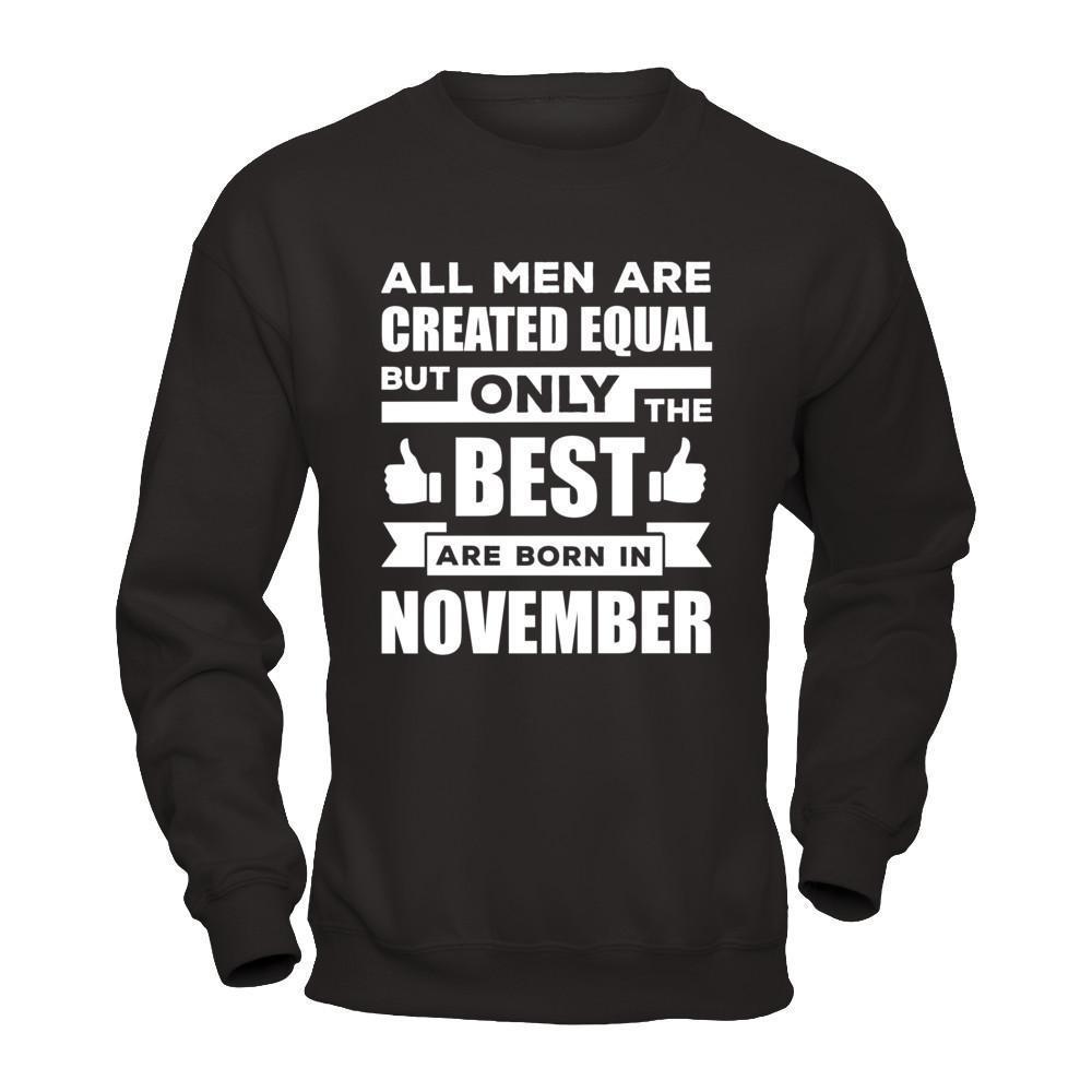 All Men Are Created Equal But Only The Best Are Born In November-T-Shirt & Hoodie-Crewneck Sweatshirt-Black