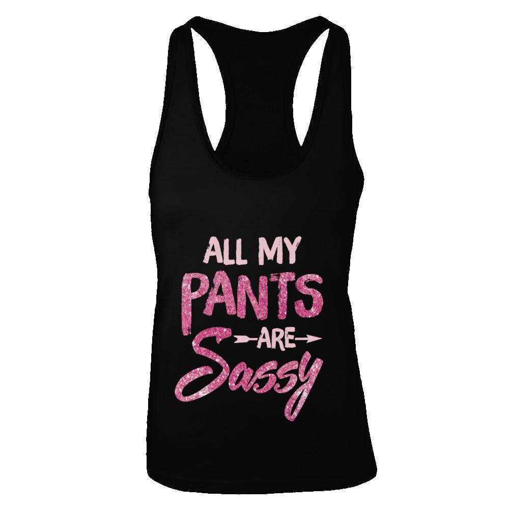 All My Pants Are Sassy Sassypants-T-Shirt & Tank Top-
