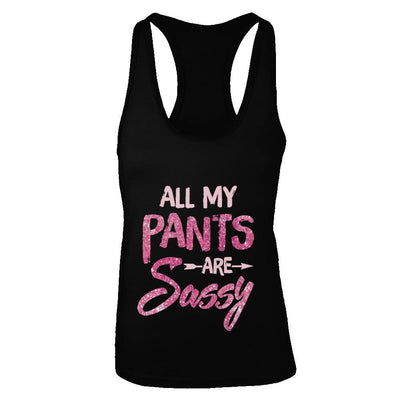 All My Pants Are Sassy Sassypants-T-Shirt & Tank Top-
