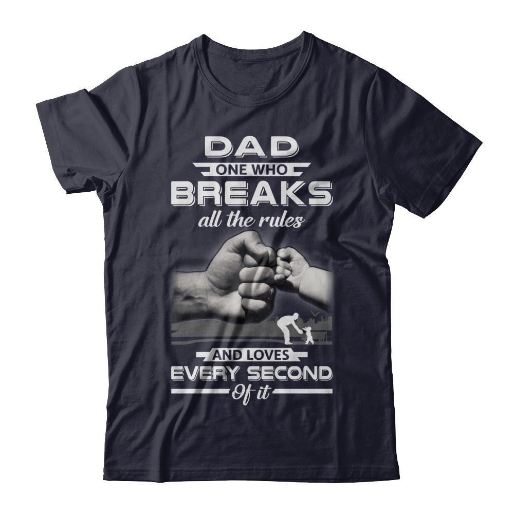 Dad One Who Breaks All The Rules And Loves Every Second Of It-T-Shirt & Hoodie-Premium T-Shirt-Midnight Navy