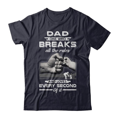 Dad One Who Breaks All The Rules And Loves Every Second Of It-T-Shirt & Hoodie-Premium T-Shirt-Midnight Navy