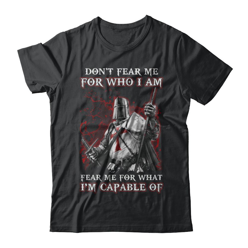 Knight Templar Don't Fear Me for Who I Am Warrior-T-Shirt & Hoodie-Classic T-Shirt-Black