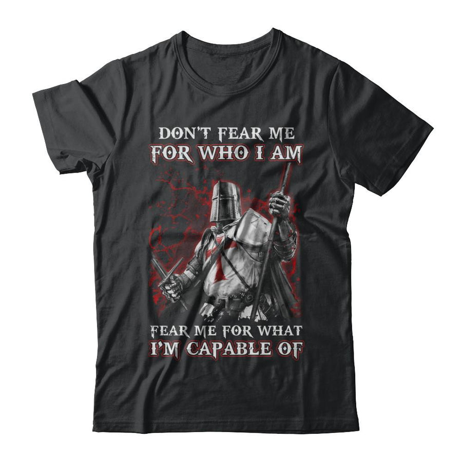 Knight Templar Don't Fear Me for Who I Am Warrior-T-Shirt & Hoodie-Classic T-Shirt-Black
