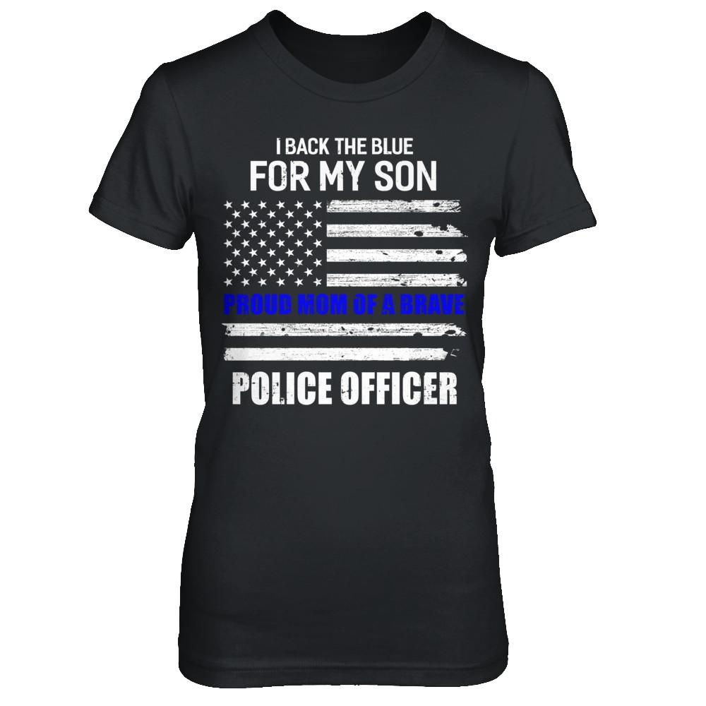 I Back The Blue For My Son Proud Mom Police Officer