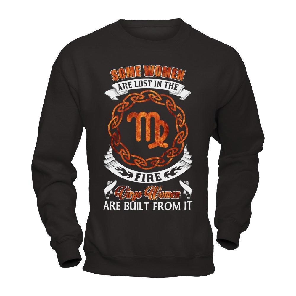 Some Women Are Lost In The Fire And Virgo Women Are Built From It-T-Shirt & Hoodie-Crewneck Sweatshirt-Black