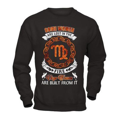Some Women Are Lost In The Fire And Virgo Women Are Built From It-T-Shirt & Hoodie-Crewneck Sweatshirt-Black