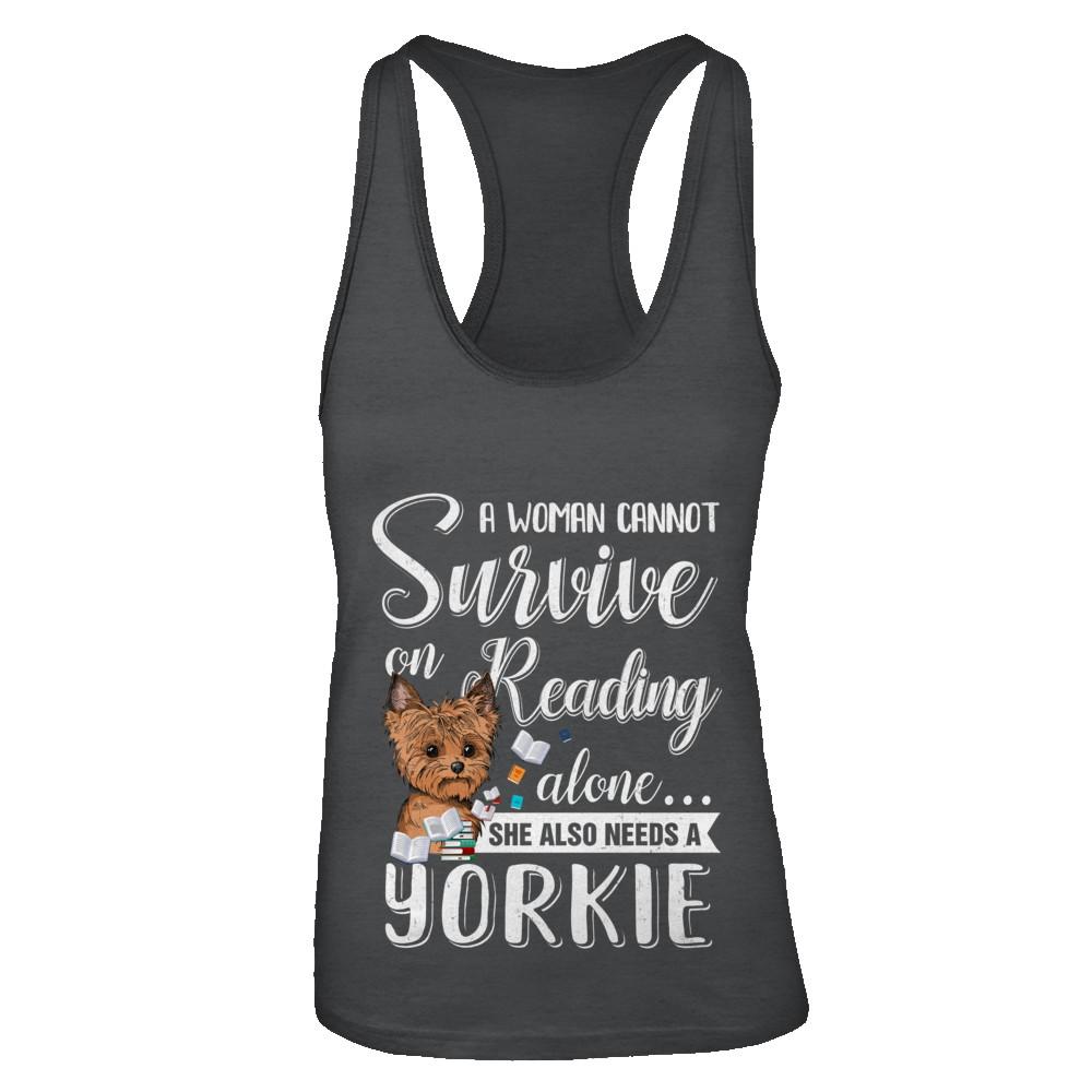 A Woman Cannot Survive On Reading Alone Yorkie