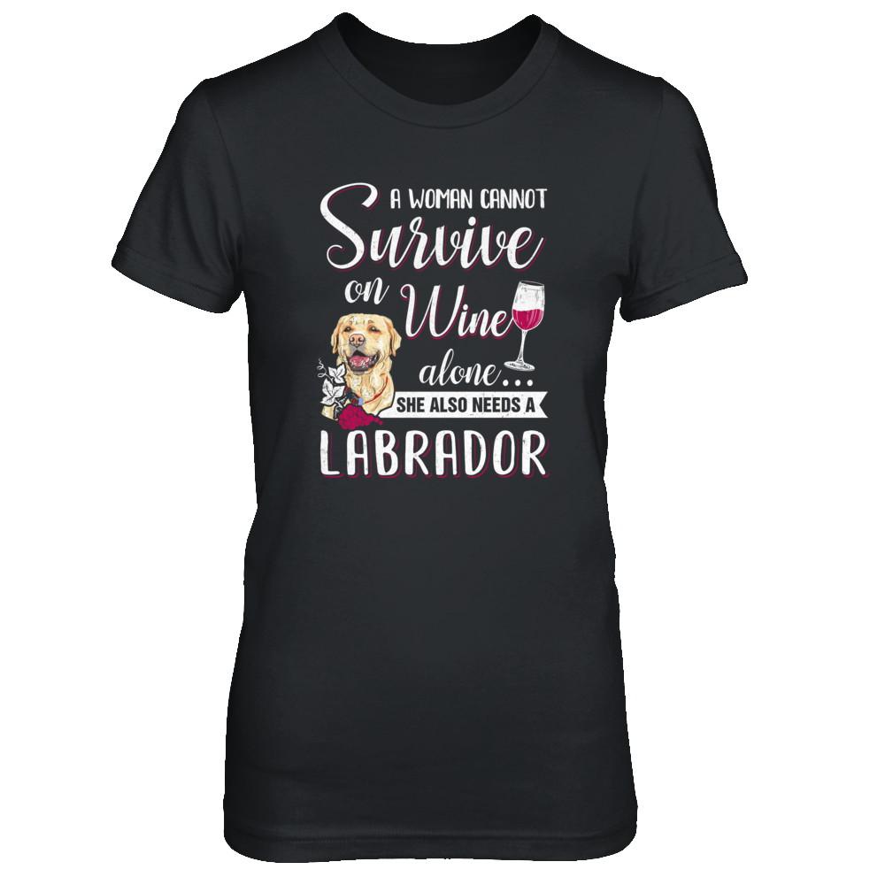 A Woman Can't Survive On Wine Alone Labrador Dog-T-Shirt & Tank Top-Women's T-Shirt-Black