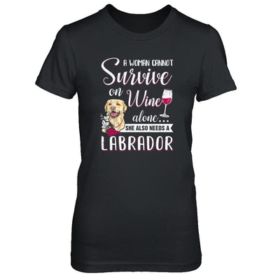 A Woman Can't Survive On Wine Alone Labrador Dog-T-Shirt & Tank Top-Women's T-Shirt-Black