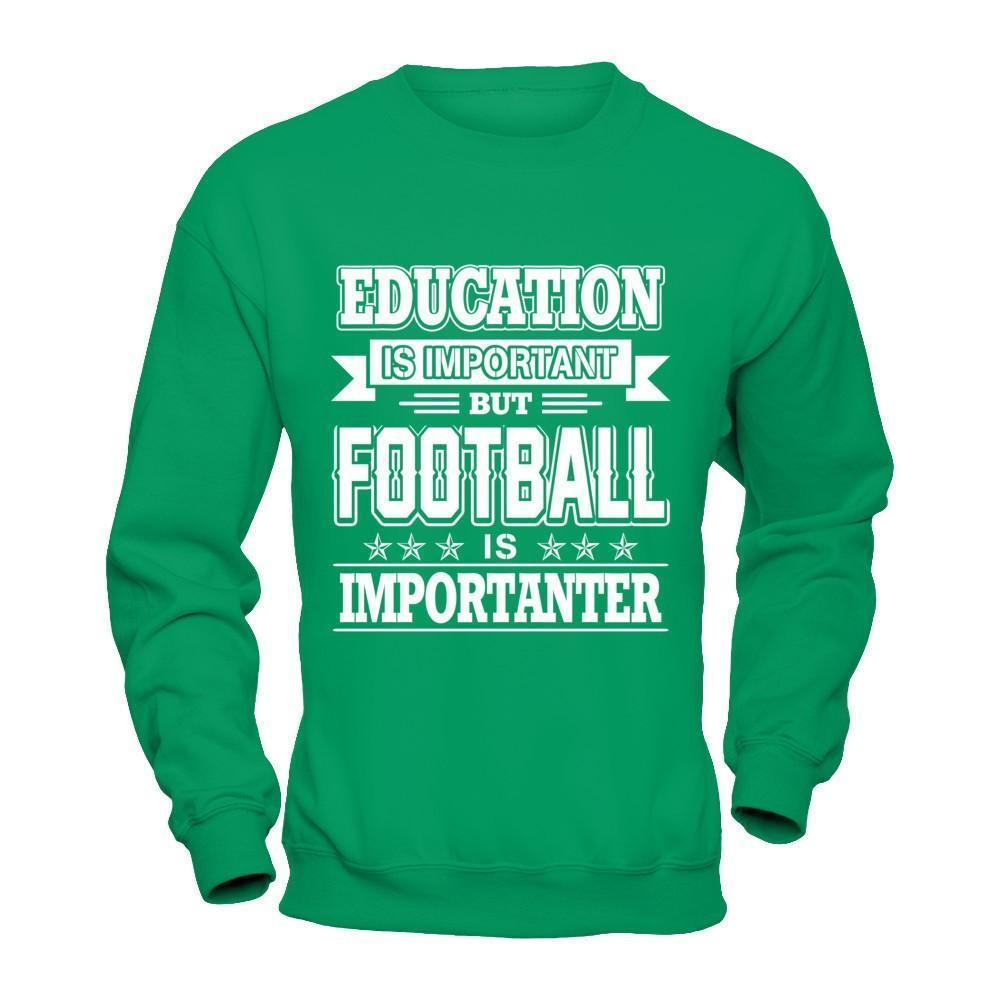 Education Is Important But Football Is Importanter-T-Shirt & Hoodie-