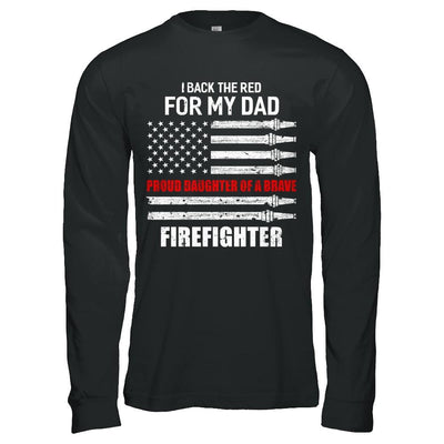 I Back The Red For My Dad Proud Daughter Firefighter-T-Shirt & Hoodie-Long Sleeve T-Shirt-Black