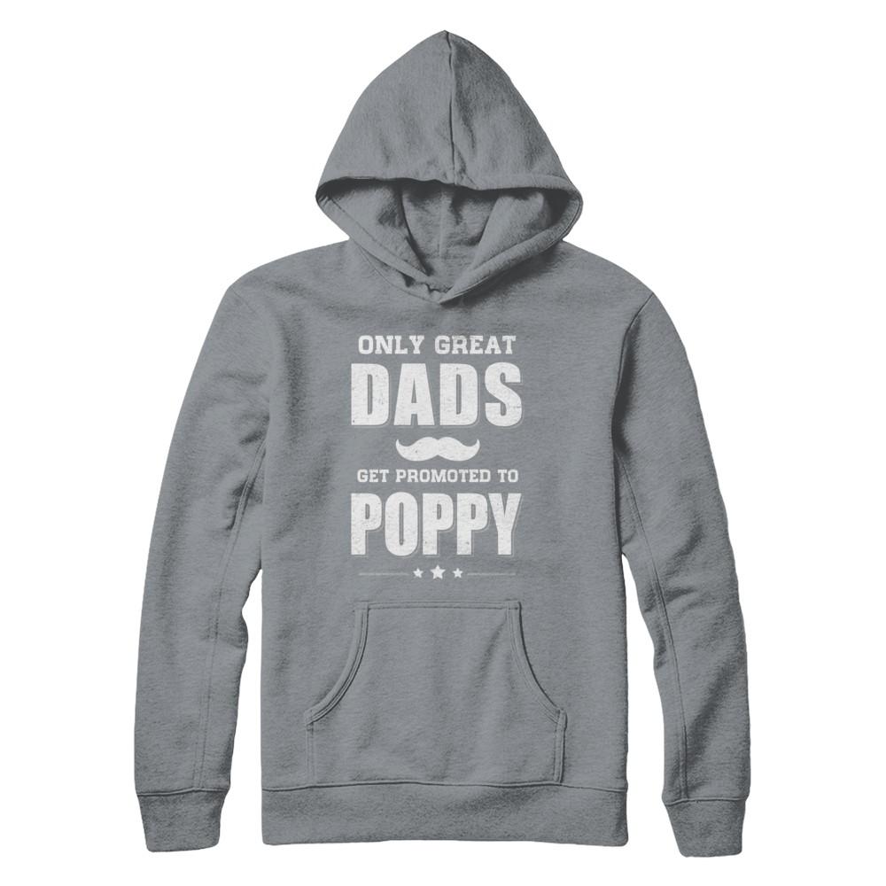 Only Great Dads Get Promoted To Poppy Fathers Day-T-Shirt & Hoodie-Pullover Hoodie-Light Steel