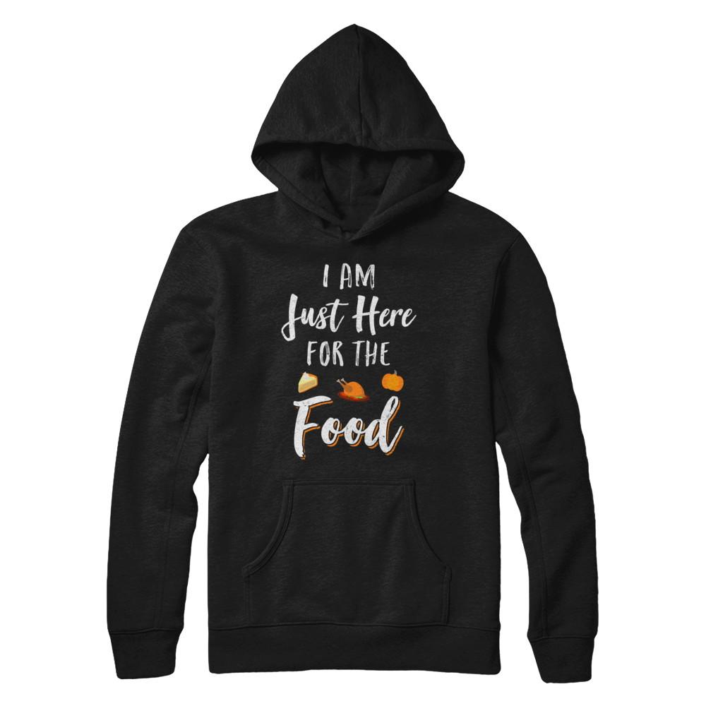 I'm Just Here For The Food Thanksgiving Day-T-Shirt & Sweatshirt-Pullover Hoodie-Black