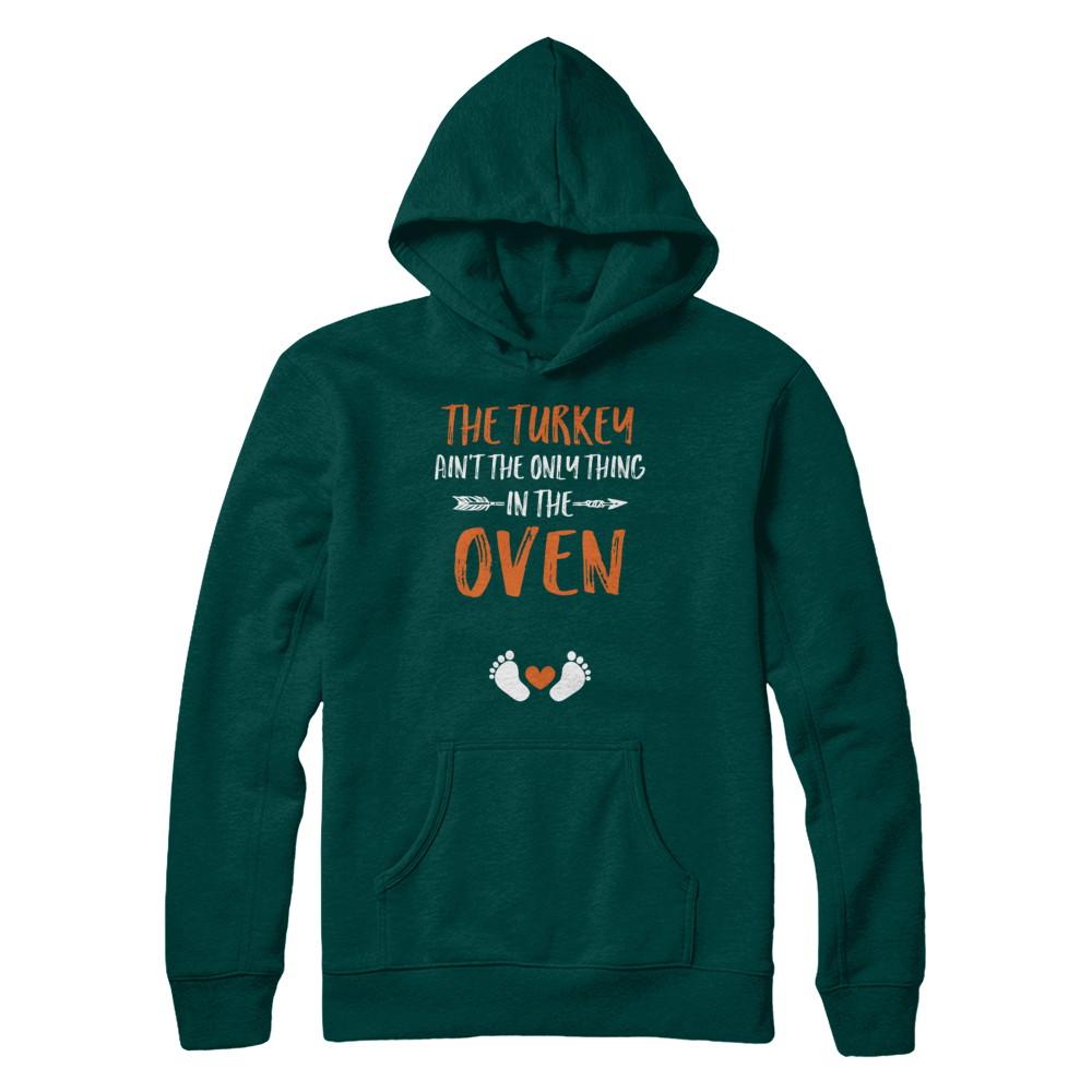 The Turkey Ain't the Only Thing in the Oven Thanksgiving-T-Shirt & Sweatshirt-Pullover Hoodie-Deep Forest