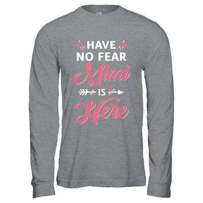Have No Fear Mimi Is Here Mother's Day Gift-T-Shirt & Hoodie-Long Sleeve T-Shirt-Sport Grey