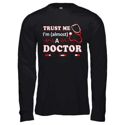 Trust Me I'm Almost A Doctor-T-Shirt & Hoodie-Long Sleeve T-Shirt-Black
