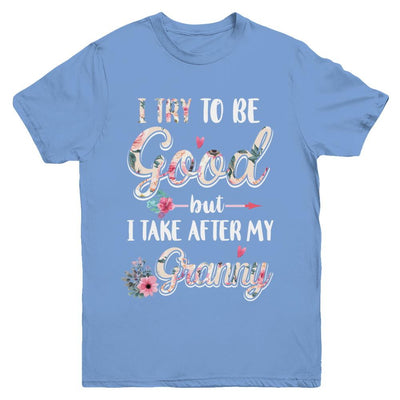 Toddler Kids I Try To Be Good But I Take After My Granny Youth-Youth Shirt-Youth T-Shirt-Carolina Blue
