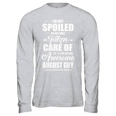 I Am Not Spoiled Just Well Taken Care Of August Guy-T-Shirt & Hoodie-Long Sleeve T-Shirt-Sport Grey