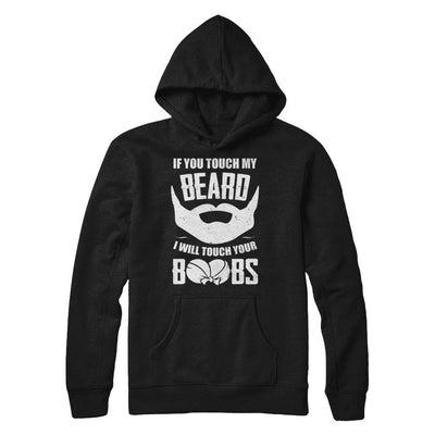 If You Touch My Beard I Will Touch Your Boobs Funny-T-Shirt & Hoodie-Pullover Hoodie-Black