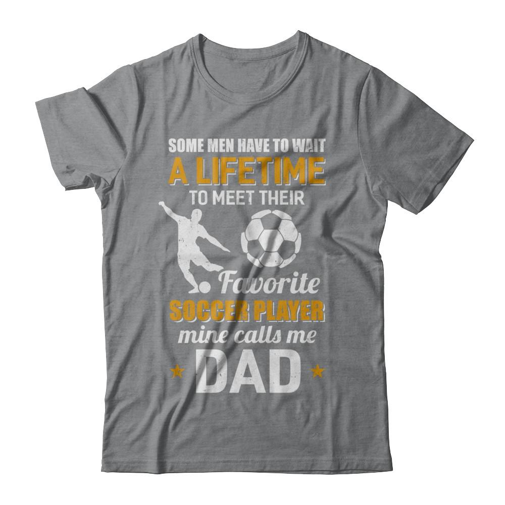 Funny My Favorite Soccer Player Calls Me Dad-T-Shirt & Hoodie-
