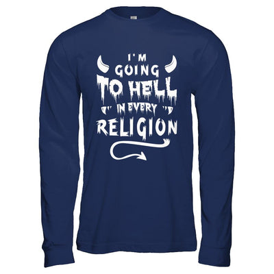 I'm Going To Hell In Every Religion-T-Shirt & Hoodie-Long Sleeve T-Shirt-Navy