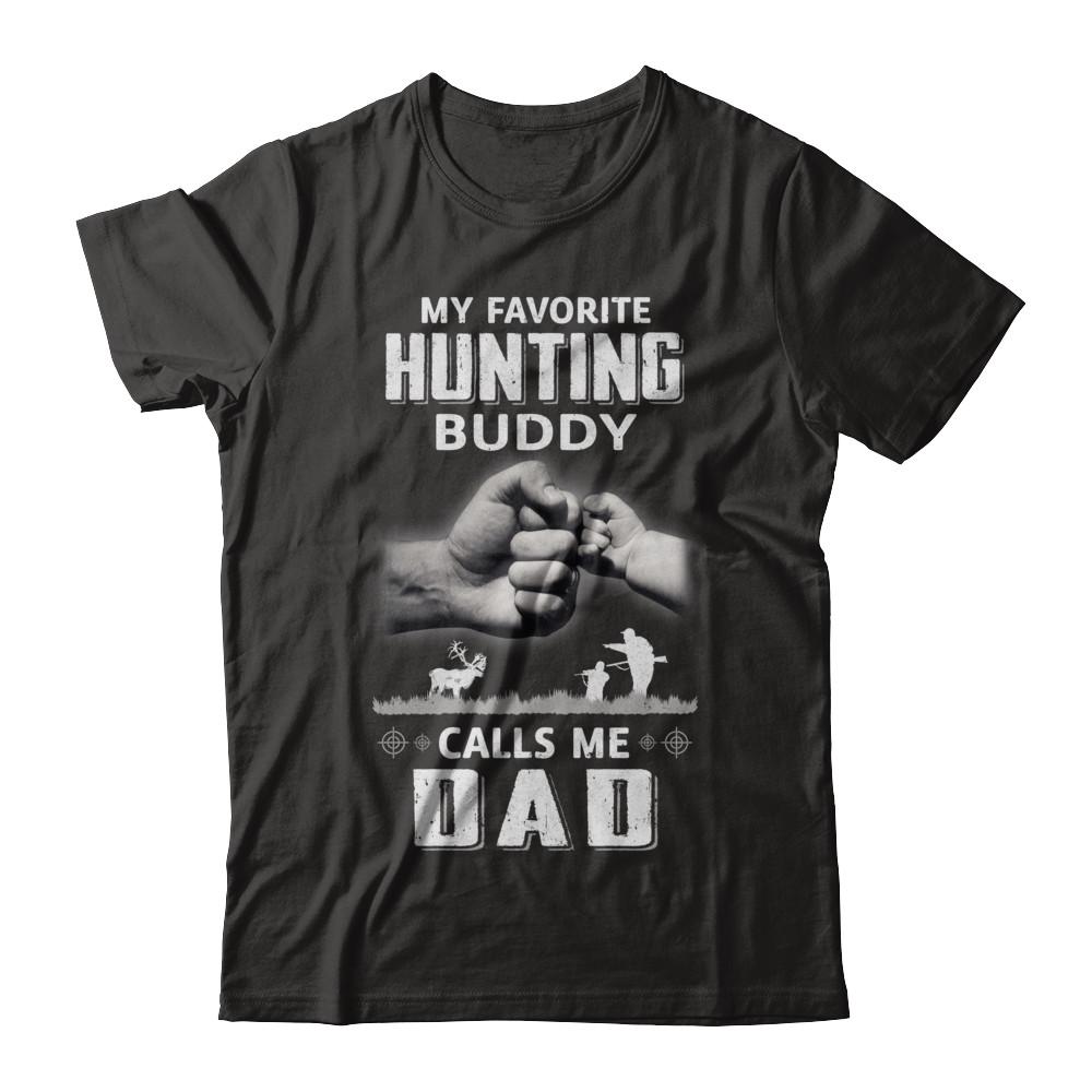 My Favorite Hunting Buddy Calls Me Dad Hunt Fathers Day-T-Shirt & Hoodie-Classic T-Shirt-Black