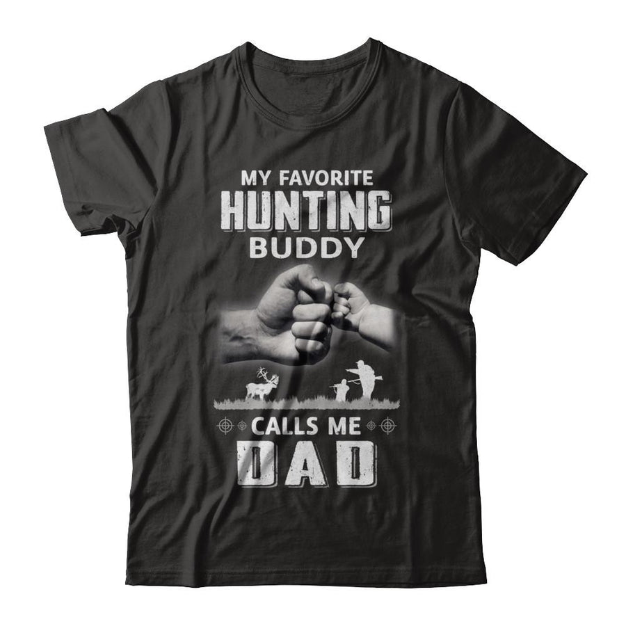 My Favorite Hunting Buddy Calls Me Dad Hunt Fathers Day-T-Shirt & Hoodie-Classic T-Shirt-Black