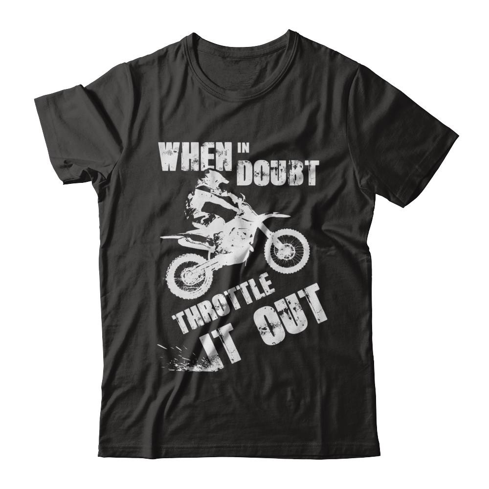 When In Doubt Throttle It Out Dirt Bike Motocross