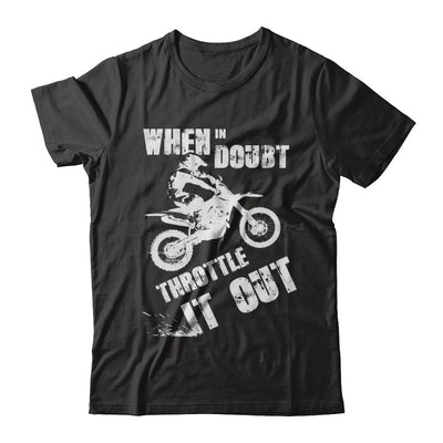 When In Doubt Throttle It Out Dirt Bike Motocross-T-Shirt & Hoodie-Classic T-Shirt-Black