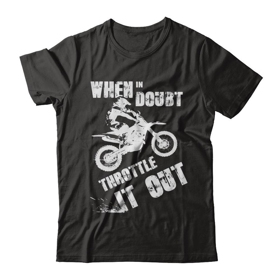 When In Doubt Throttle It Out Dirt Bike Motocross-T-Shirt & Hoodie-Classic T-Shirt-Black