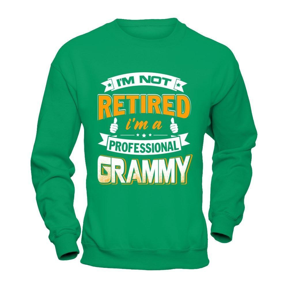 I'm Not Retired I'm A Professional Grammy-T-Shirt & Hoodie-Crewneck Sweatshirt-Irish Green