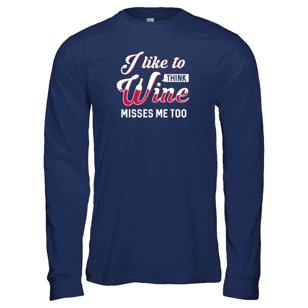 I Like To Think Wine Misses Me Too-T-Shirt & Tank Top-Long Sleeve T-Shirt-Navy
