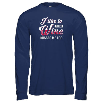 I Like To Think Wine Misses Me Too-T-Shirt & Tank Top-Long Sleeve T-Shirt-Navy