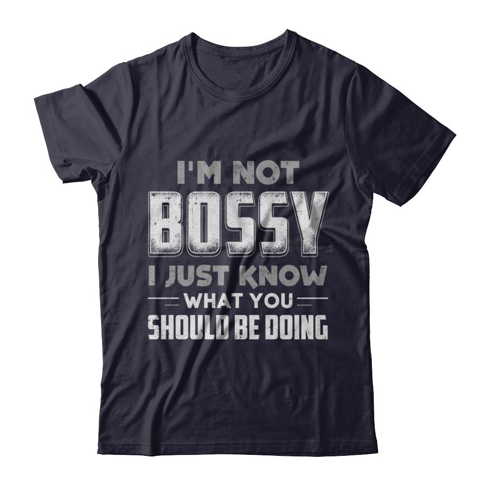 I'm Not Bossy I Just Know What You Should Be Doing-T-Shirt & Hoodie-Premium T-Shirt-Midnight Navy