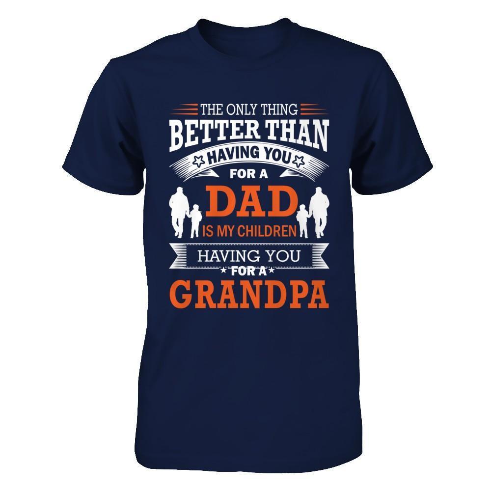 The Only Thing Better Than Having You For A Dad-T-Shirt & Hoodie-Classic T-Shirt-Navy