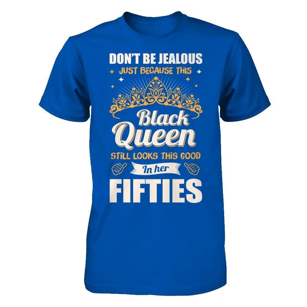 Don't Be Jealous This Back Queen Still Looks This Good In Her Fifties-T-Shirt & Hoodie-Premium T-Shirt-Royal