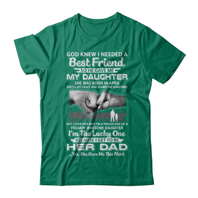 I Needed A Best Friend He Gave Me My Daughter April Dad-T-Shirt & Hoodie-Classic T-Shirt-Kelly Green
