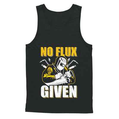 Welder No Flux Given Funny Welding Dads-T-Shirt & Hoodie-Unisex Tank-Black