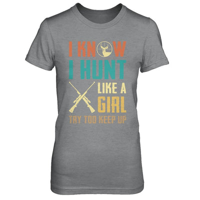 I Know I Hunt Like A Girl Try To Keep Up Funny Hunting-T-Shirt & Hoodie-Women's T-Shirt-Sport Grey