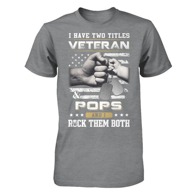 I Have Two Titles Veteran And Pops-T-Shirt & Hoodie-Classic T-Shirt-Sport Grey