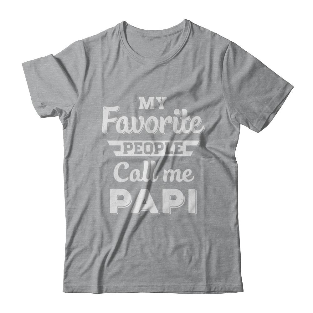My Favorite People Call Me PaPi Fathers Day Gift-T-Shirt & Hoodie-Classic T-Shirt-Sport Grey