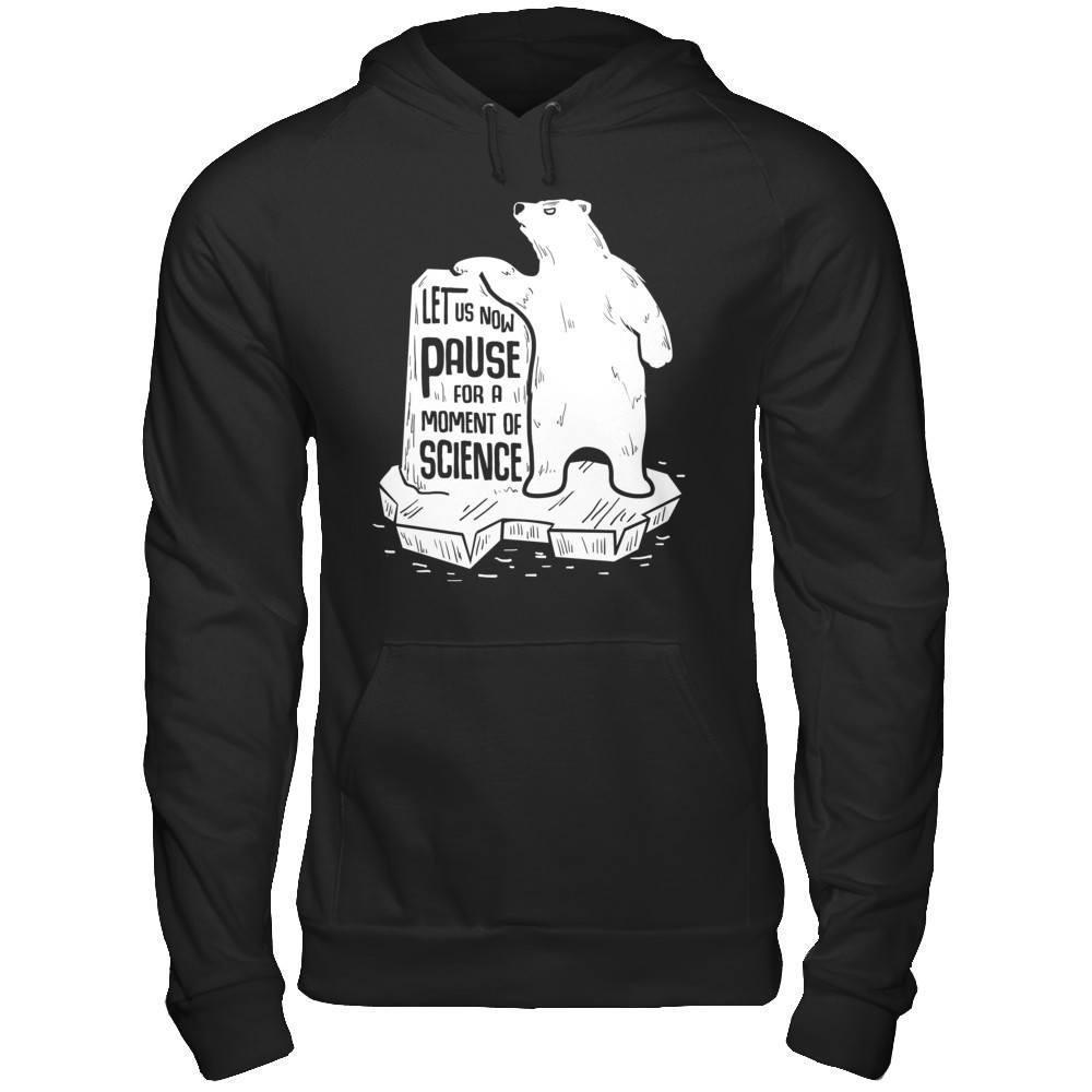 Let Us Now Pause For A Moment Of Science-T-Shirt & Hoodie-Pullover Hoodie-Black