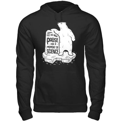 Let Us Now Pause For A Moment Of Science-T-Shirt & Hoodie-Pullover Hoodie-Black