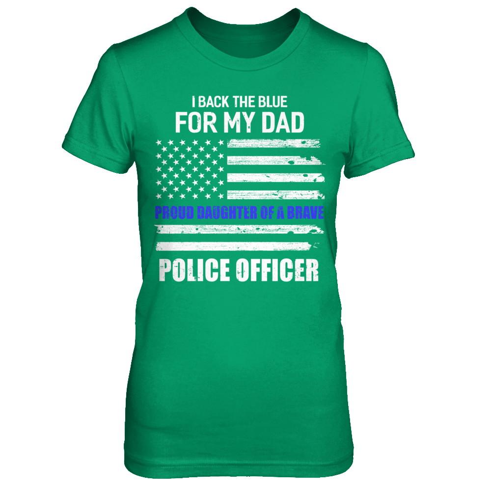 I Back The Blue For My Dad Proud Daughter Police Officer-T-Shirt & Hoodie-Women's T-Shirt-Irish Green