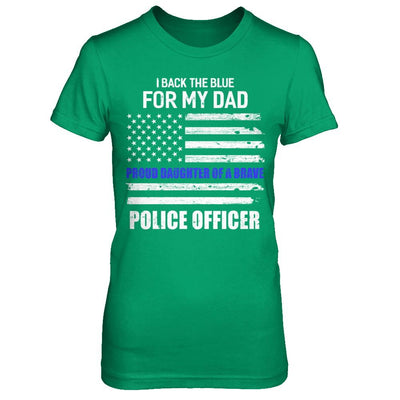 I Back The Blue For My Dad Proud Daughter Police Officer-T-Shirt & Hoodie-Women's T-Shirt-Irish Green