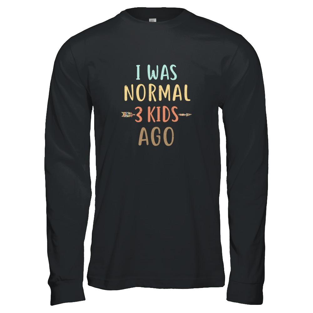 I Was Normal 3 Kids Ago Funny Mommy Mom Mothers Day-T-Shirt & Tank Top-Long Sleeve T-Shirt-Black