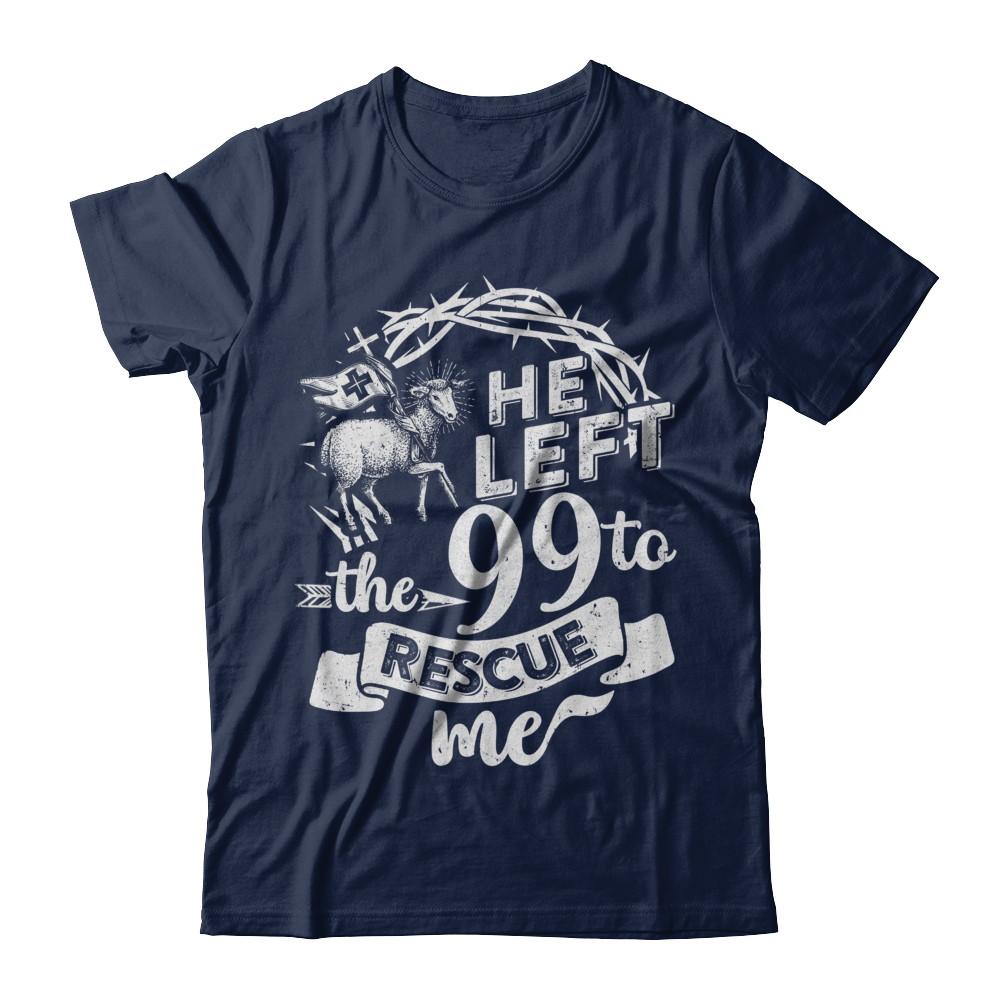 He Left The 99 To Rescue Me Christian-T-Shirt & Hoodie-Classic T-Shirt-Navy