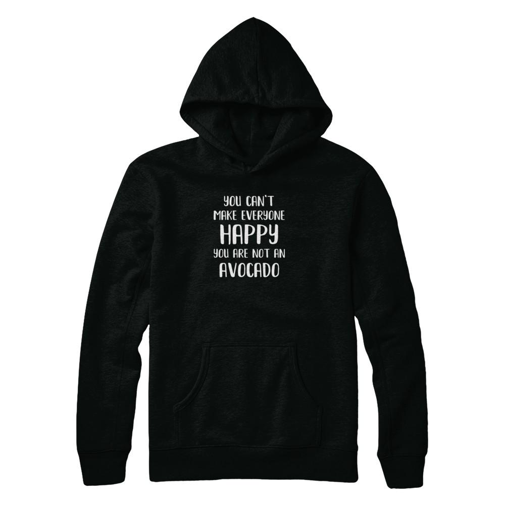 You Can't Make Everyone Happy You Are Not An Avocado-T-Shirt & Tank Top-Pullover Hoodie-Black