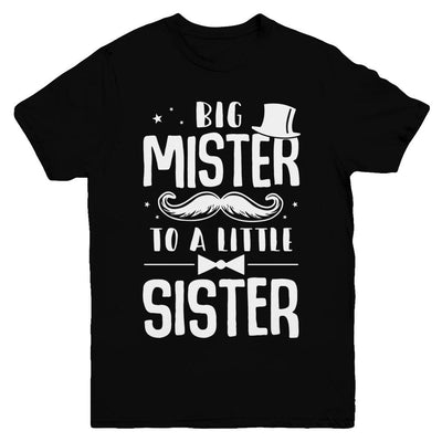 Big Mister To A Little Sister Baby Kid Shower Youth-Youth Shirt-Youth T-Shirt-Black