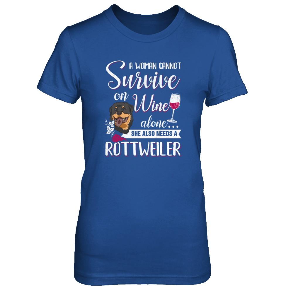 A Woman Can't Survive On Wine Alone Rottweiler Dog-T-Shirt & Tank Top-Women's T-Shirt-Royal